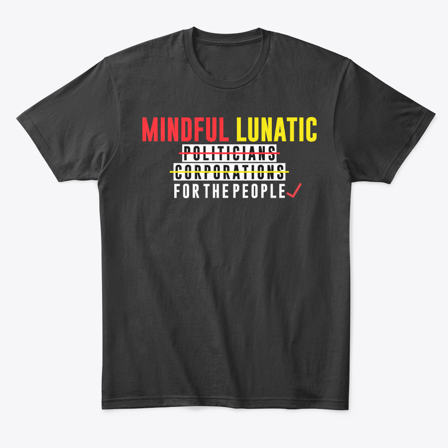Mindful Lunatic "For The People" T-shirt
